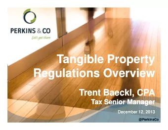 Tangible Property  Tangible Property  Regulations Overview  Regulations Overview  Trent Baeckl, CPA