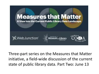 state of public library data. Part Two: June 13  Todays Presenters  Vailey Oehlke  Director of