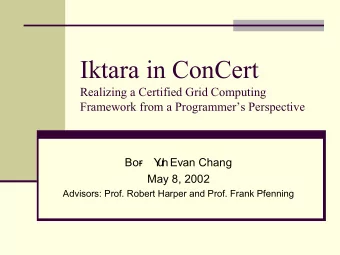 Iktara in ConCert  Realizing a Certified Grid Computing  Framework from a Programmers