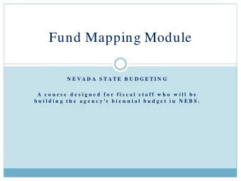 Fund Mapping Module  N E V A D A  S T A T E  B U D G E T I N G  A  c o u r s e  d e s i g n e d  f