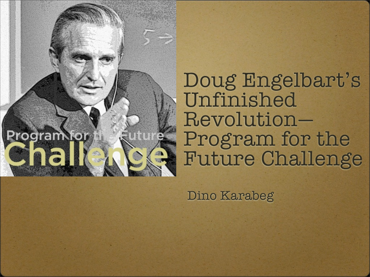 doug engelbart s unfinished revolution program for the