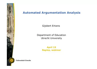 Automated Argumentation Analysis  Gijsbert Erkens  Department of Education  Utrecht University