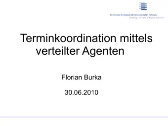 Terminkoordination mittels  verteilter Agenten  Florian Burka  30.06.2010  Hochschule fr