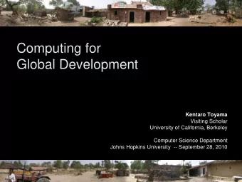 Computing for  Global Development  Kentaro Toyama  Visiting Scholar  University of California,