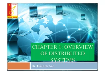 CHAPTER 1: OVERVIEW  OF DISTRIBUTED  SYSTEMS Dr. Tr  n H  i Anh  Outline  2  Introduction 1.