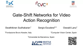 Gate-Shift Networks for Video  Action Recognition Swathikiran Sudhakaran 1 Sergio Escalera 2,3