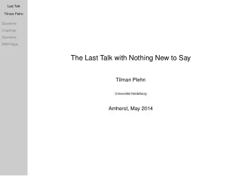 The Last Talk with Nothing New to Say  Tilman Plehn  Universit  at Heidelberg  Amherst, May 2014