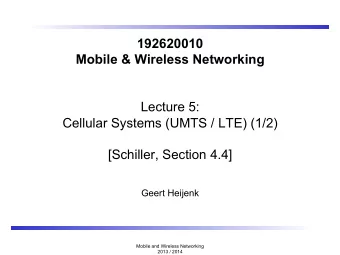 192620010  Mobile &amp; Wireless Networking  Lecture 5:  Cellular Systems (UMTS / LTE) (1/2)