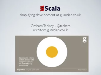 simplifying development at guardian.co.uk  Graham Tackley - @tackers  architect, guardian.co.uk