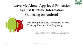 Leave Me Alone: App-level Protection  Against Runtime Information  Gathering on Android  Nan Zhang,