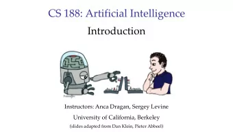 CS 188: Artificial Intelligence  Introduction  Instructors: Anca Dragan, Sergey Levine  University