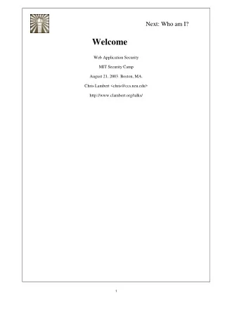 Welcome  Web Application Security  MIT Security Camp  August 21, 2003. Boston, MA.  Chris Lambert