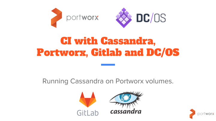 ci with cassandra portworx gitlab and dc os background