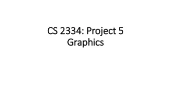 CS 2334: Proje  ject 5  Graphics  Project 4  4 Lessons  Andrew H. Fagg: CS2334: Project 5  2