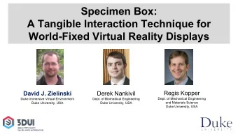 Specimen Box:  A Tangible Interaction Technique for  World-Fixed Virtual Reality Displays  Regis