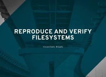 REPRODUCE AND VERIFY  FILESYSTEMS  Vincent Batts  @vbatts  $&gt; finger $(whoami) Login: vbatts