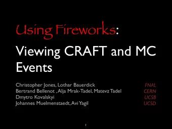 Using Fireworks :  Viewing CRAFT and MC  Events  Christopher Jones, Lothar Bauerdick  FNAL