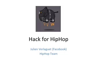 Hack  for  HipHop    Julien  Verlaguet  (Facebook)    HipHop  Team    What