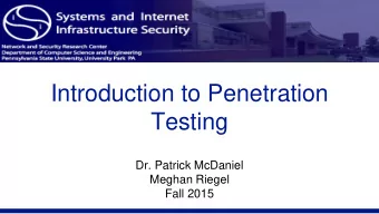 Testing  Dr. Patrick McDaniel  Meghan Riegel  Fall 2015  What is Penetration Testing?  Attacking
