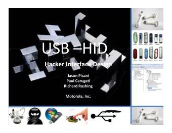 USB HID  Hacker Interface Design  Jason Pisani  Paul Caruga6  Richard Rushing  Motorola, Inc.