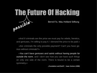 The Future Of Hacking  possible  Bernd Fix, Wau Holland Stiftung  And if criminals are the price