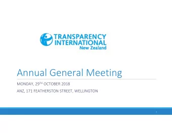 Annual General Meeting MONDAY, 29 TH OCTOBER 2018 ANZ, 171 FEATHERSTON STREET, WELLINGTON  1 Your