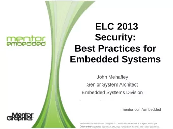 ELC 2013  Security:  Best Practices for  Embedded Systems  John Mehaffey  Senior System Architect