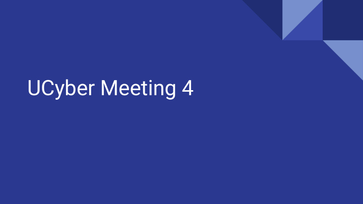 ucyber meeting 4 last week