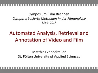 Annotation of Video and Film  Matthias Zeppelzauer  St. Plten University of Applied Sciences
