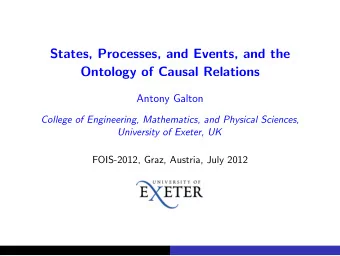 States, Processes, and Events, and the  Ontology of Causal Relations  Antony Galton  College of