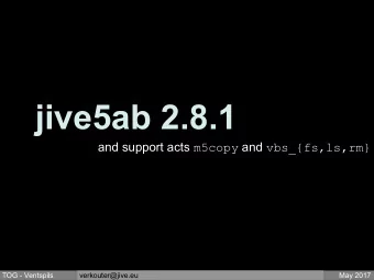 jive5ab 2.8.1 and support acts m5copy and vbs_{fs,ls,rm}  May 2017  TOG - Ventspils