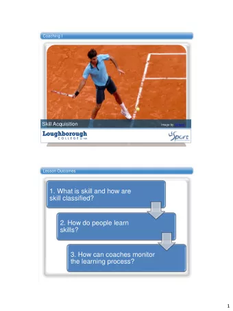 1. What is skill and how are  skill classified?  2. How do people learn  skills?  3. How can