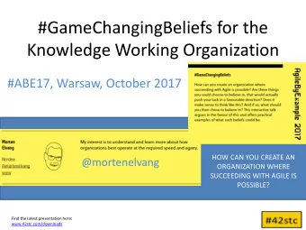 Knowledge Working Organization  #ABE17, Warsaw, October 2017  HOW CAN YOU CREATE AN  @mortenelvang