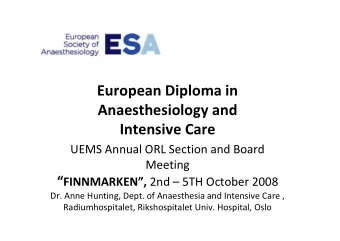 European Diploma in  Anaesthesiology and  Intensive Care  UEMS Annual ORL Section and Board