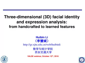 and expression analysis:  from handcrafted to learned features  Huibin Li