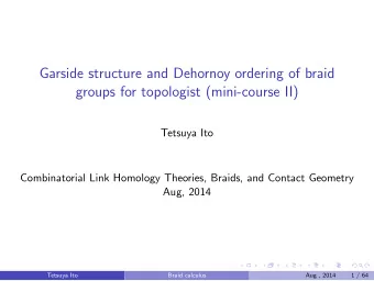 Garside structure and Dehornoy ordering of braid  groups for topologist (mini-course II)  Tetsuya