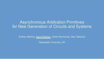 Asynchronous Arbitration Primitives  for New Generation of Circuits and Systems  Andrey Mokhov,
