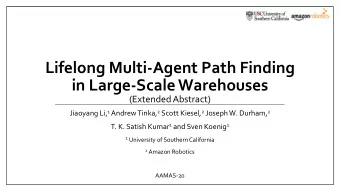 in Large-Scale Warehouses  (Extended Abstract) Jiaoyang Li, 1 Andrew Tinka, 2 Scott Kiesel, 2