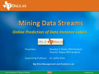 Online Prediction of Data Instance Labels  Presenters:  Brandon S. Parker (PhD Student)  Ahsanul
