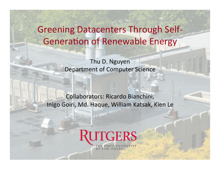 greening datacenters through self4 genera5on of renewable