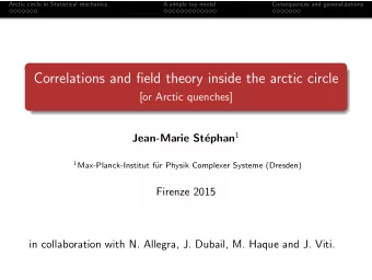 Correlations and field theory inside the arctic circle  [or Arctic quenches] ephan 1  Jean-Marie