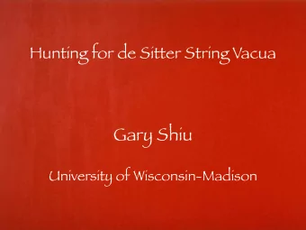 Gary Shiu  University of Wisconsin-Madison  Hunting for the Higgs  String theory landscape? ...