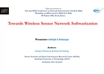 Towards Wireless Sensor Network Softwarization Presenter: Indrajit S Acharyya  Authors:  Indrajit S