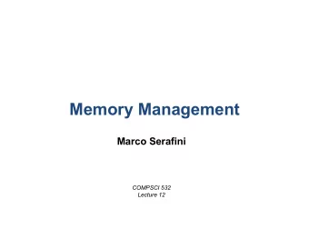 Memory Management  Marco Serafini  COMPSCI 532  Lecture 12  Announcements   Project 2 published