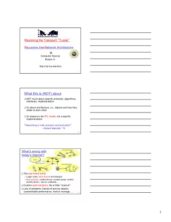 1  Questions? q Is the Internets architecture fundamentally broken that we need to  clean