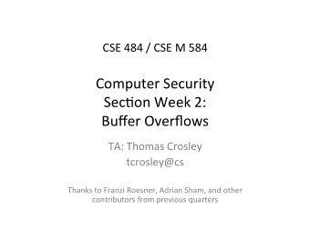 Computer  Security    Sec4on  Week  2:    Buffer  Overflows      TA: