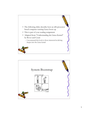 System Bootstrap  1  System Bootstrap or Bootup   Bringing OS into memory and having the