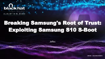 Breaking Samsung's Root of Trust:  Exploiting Samsung S10 S-Boot  Jeffxx  #BHUSA   @BLACKHATEVENTS