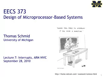 EECS 373  Design of Microprocessor-Based Systems  Thomas Schmid  University of Michigan  Lecture 7:
