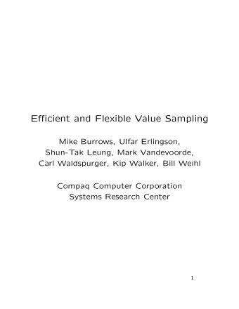 Efficient and Flexible Value Sampling  Mike Burrows, Ulfar Erlingson,  Shun-Tak Leung, Mark